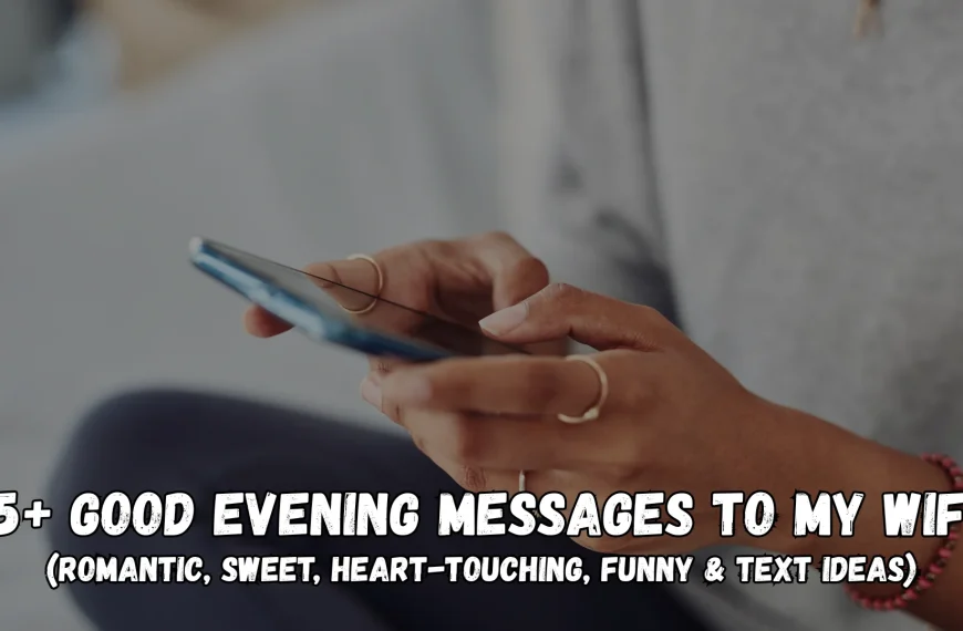 145+ Good Evening Messages to My Wife (Romantic, Sweet, Heart Touching, Funny & Text Ideas)
